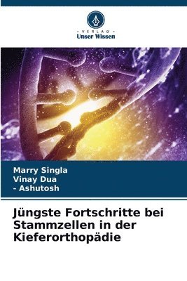 Marry Singla, Vinay Dua, - Ashutosh, Ashutosh - Jüngste Fortschritte bei Stammzellen in der Kieferorthopädie, Häftad