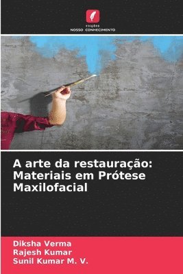 Diksha Verma, Rajesh Kumar, Sunil Kumar M V - A arte da restauração, Häftad