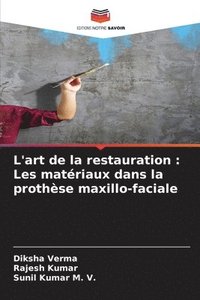 bokomslag L'art de la restauration: Les matériaux dans la prothèse maxillo-faciale