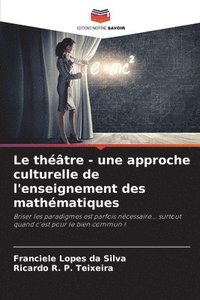 bokomslag Le théâtre - une approche culturelle de l'enseignement des mathématiques