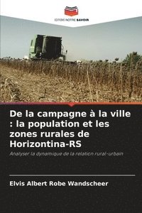 bokomslag De la campagne à la ville: la population et les zones rurales de Horizontina-RS