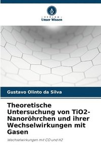 bokomslag Theoretische Untersuchung von TiO2-Nanorhrchen und ihrer Wechselwirkungen mit Gasen