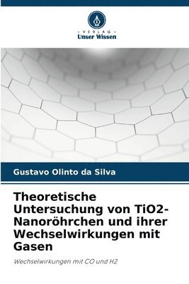 Theoretische Untersuchung von TiO2-Nanorhrchen und ihrer Wechselwirkungen mit Gasen 1