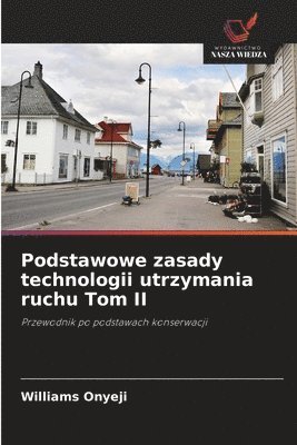 bokomslag Podstawowe zasady technologii utrzymania ruchu Tom II