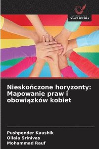 bokomslag Niesko&#324;czone horyzonty: Mapowanie praw i obowi&#261;zków kobiet