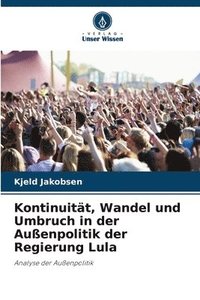 bokomslag Kontinuität, Wandel und Umbruch in der Außenpolitik der Regierung Lula