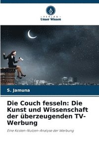 bokomslag Die Couch fesseln: Die Kunst und Wissenschaft der überzeugenden TV-Werbung