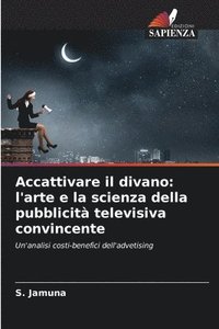 bokomslag Accattivare il divano: l'arte e la scienza della pubblicità televisiva convincente