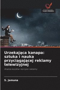 bokomslag Urzekaj&#261;ca kanapa: sztuka i nauka przyci&#261;gaj&#261;cej reklamy telewizyjnej