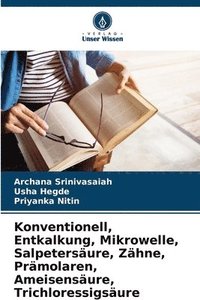 bokomslag Konventionell, Entkalkung, Mikrowelle, Salpetersure, Zhne, Prmolaren, Ameisensure, Trichloressigsure