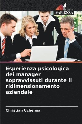 bokomslag Esperienza psicologica dei manager sopravvissuti durante il ridimensionamento aziendale