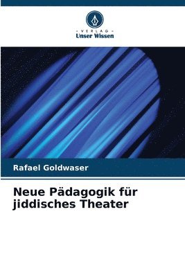 Rafael Goldwaser - Neue Pädagogik für jiddisches Theater, Häftad