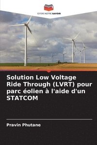 bokomslag Solution Low Voltage Ride Through (LVRT) pour parc éolien à l'aide d'un STATCOM