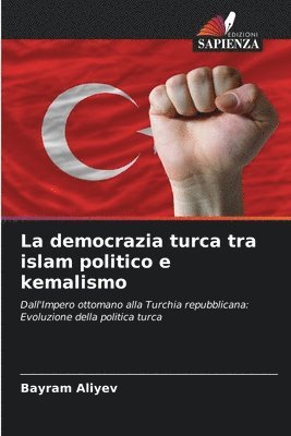 bokomslag La democrazia turca tra islam politico e kemalismo