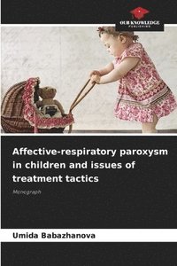 bokomslag Affective-respiratory paroxysm in children and issues of treatment tactics