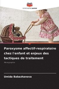 bokomslag Paroxysme affectif-respiratoire chez l'enfant et enjeux des tactiques de traitement