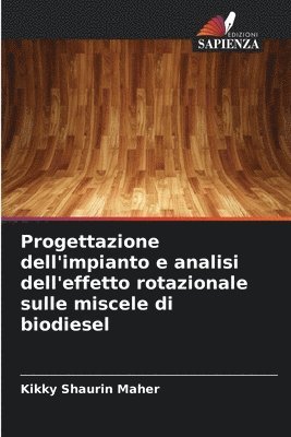 bokomslag Progettazione dell'impianto e analisi dell'effetto rotazionale sulle miscele di biodiesel