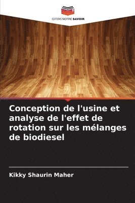 bokomslag Conception de l'usine et analyse de l'effet de rotation sur les mélanges de biodiesel