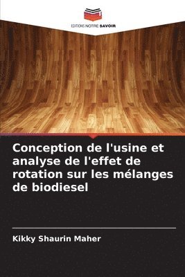 bokomslag Conception de l'usine et analyse de l'effet de rotation sur les mlanges de biodiesel