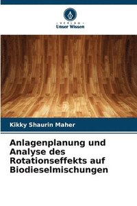 bokomslag Anlagenplanung und Analyse des Rotationseffekts auf Biodieselmischungen