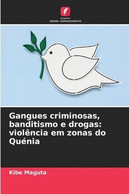 bokomslag Gangues criminosas, banditismo e drogas: violência em zonas do Quénia