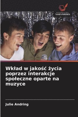 Julie Andring - Wklad w jakośc życia poprzez interakcje spoleczne oparte na muzyce, Häftad