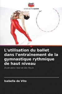 bokomslag L'utilisation du ballet dans l'entraînement de la gymnastique rythmique de haut niveau