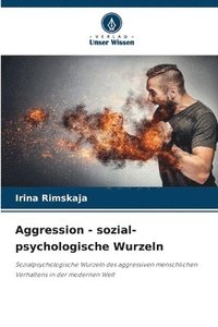 bokomslag Aggression - sozial-psychologische Wurzeln