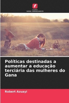 Robert Azuayi - Políticas destinadas a aumentar a educação terciária das mulheres do Gana, Häftad