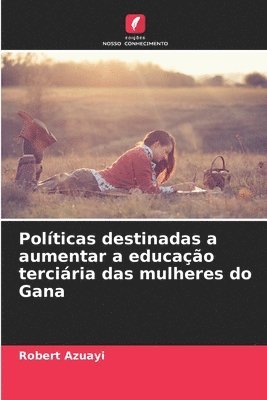 Polticas destinadas a aumentar a educao terciria das mulheres do Gana 1