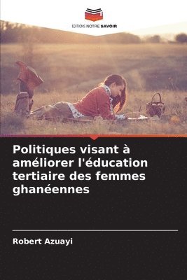 bokomslag Politiques visant  amliorer l'ducation tertiaire des femmes ghanennes