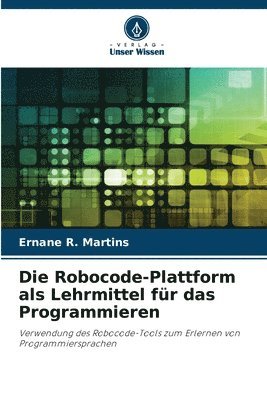 bokomslag Die Robocode-Plattform als Lehrmittel fr das Programmieren