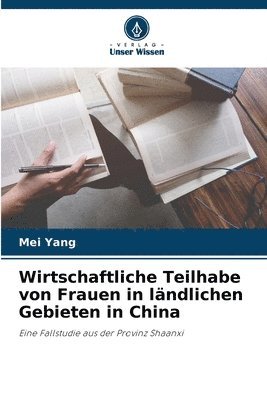 Wirtschaftliche Teilhabe von Frauen in lndlichen Gebieten in China 1