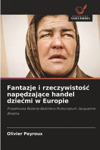 bokomslag Fantazje i rzeczywisto&#347;c nap&#281;dzaj&#261;ce handel dziecmi w Europie