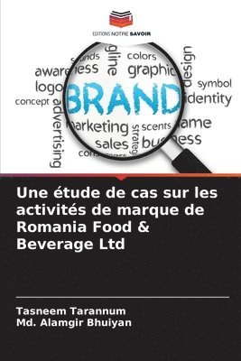 bokomslag Une tude de cas sur les activits de marque de Romania Food & Beverage Ltd