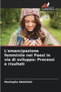 bokomslag L'emancipazione femminile nei Paesi in via di sviluppo: Processi e risultati