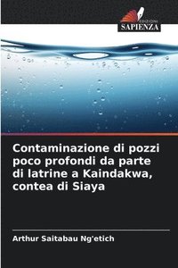 bokomslag Contaminazione di pozzi poco profondi da parte di latrine a Kaindakwa, contea di Siaya