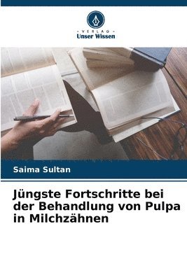 bokomslag Jngste Fortschritte bei der Behandlung von Pulpa in Milchzhnen