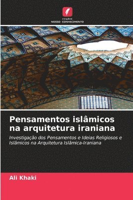 bokomslag Pensamentos islâmicos na arquitetura iraniana