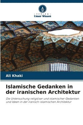 bokomslag Islamische Gedanken in der iranischen Architektur