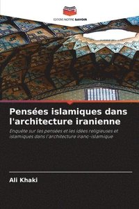 bokomslag Pensées islamiques dans l'architecture iranienne