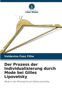 bokomslag Der Prozess der Individualisierung durch Mode bei Gilles Lipovetsky