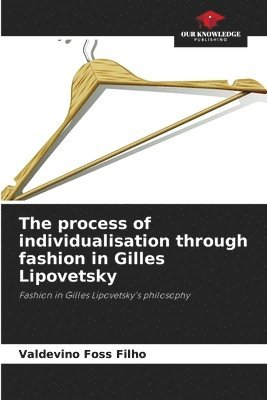 bokomslag The process of individualisation through fashion in Gilles Lipovetsky