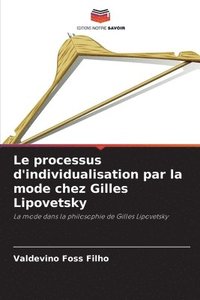 bokomslag Le processus d'individualisation par la mode chez Gilles Lipovetsky