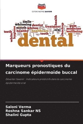 Saloni Verma, Roshna Sankar Ns, Shalini Gupta, Roshna Sankar NS - Marqueurs pronostiques du carcinome épidermoïde buccal, Häftad