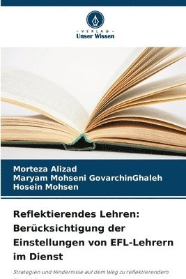 bokomslag Reflektierendes Lehren: Berücksichtigung der Einstellungen von EFL-Lehrern im Dienst