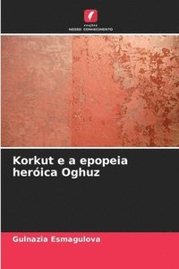 bokomslag Korkut e a epopeia herica Oghuz