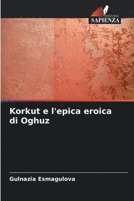 bokomslag Korkut e l'epica eroica di Oghuz