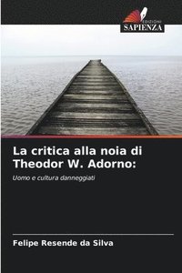 bokomslag La critica alla noia di Theodor W. Adorno