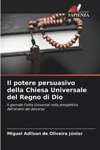 bokomslag Il potere persuasivo della Chiesa Universale del Regno di Dio